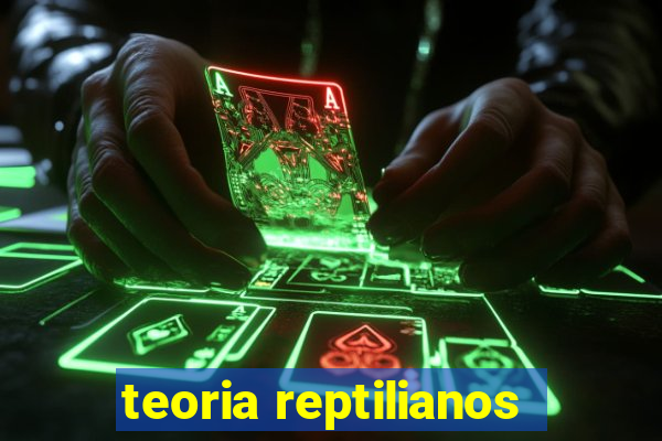 teoria reptilianos